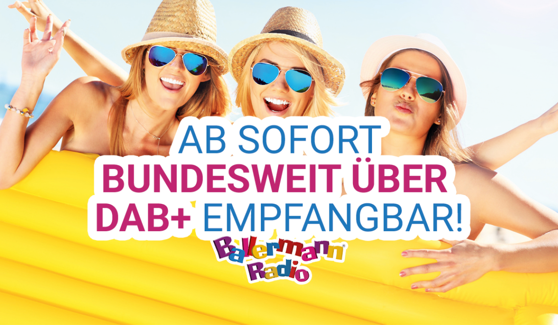Jubel, Tanz & Grenzenlose Partystimmung! Ballermann Radio Ab Sofort Bundesweit Auf DAB+